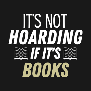 its not hoarding if its books T-Shirt