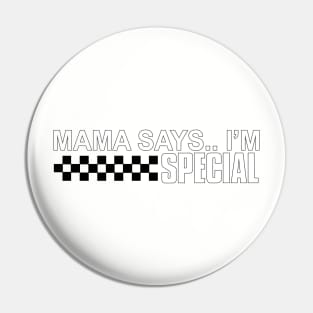 Mama says i'm special Pin