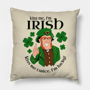 Kiss Me I'm Irish - Kiss Me Twice I'm Lucky Pillow