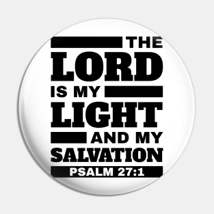 The Lord is my light and my salvation Unisex Bible Verse Christian Pin