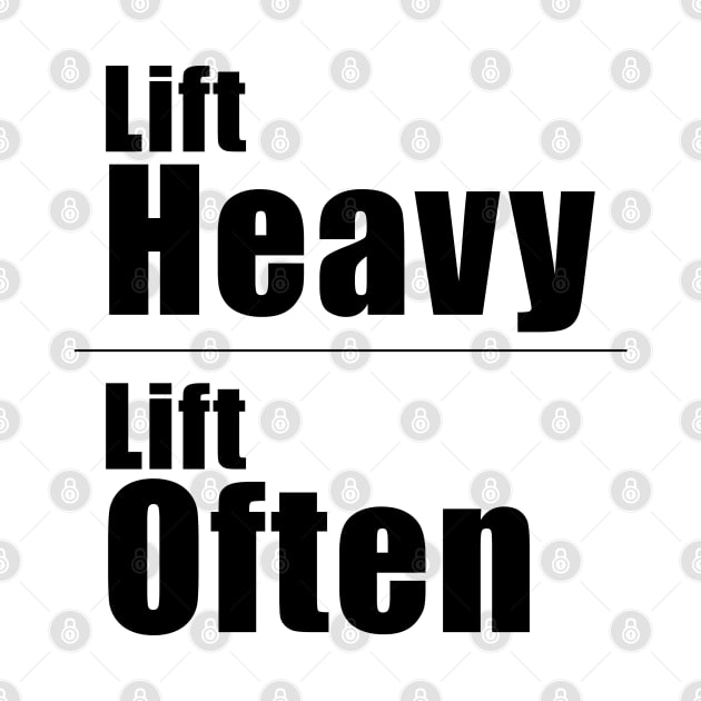 Lift Heavy Lift Often by Hornak Designs