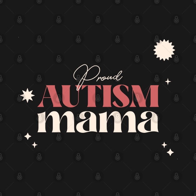 Proud Autism Mama by ThreadsVerse