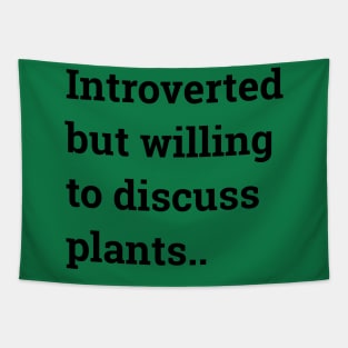 Introverted but willing to discuss plants... Tapestry