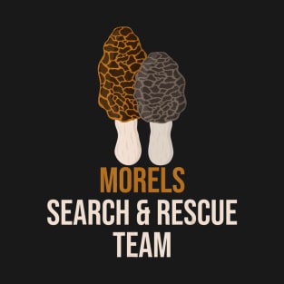 Morel Search Rescue Team Hunting Mushroom Hunter Funny Gift T-Shirt