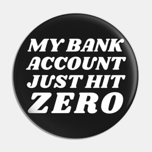 My bank account just hit zero Pin