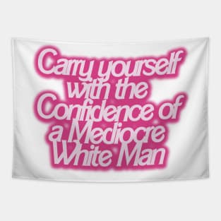 Carry yourself with the Confidence of a Mediocre White Man Tapestry