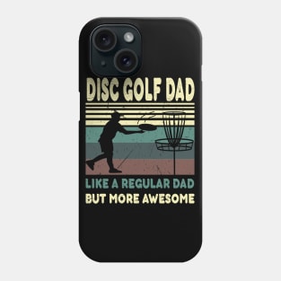 disc golf dad like a regular dad but more awesome..fathers day gift Phone Case