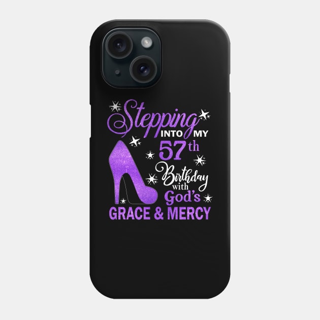 Stepping Into My 57th Birthday With God's Grace & Mercy Bday Phone Case by MaxACarter