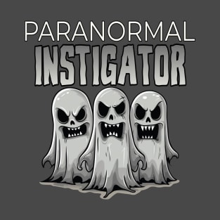 Paranormal Instigator T-Shirt