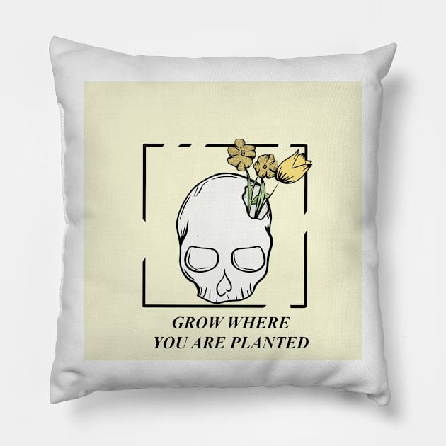 Grow where you are planted Pillow by SugarSaltSpice