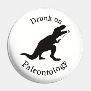 Drunk on Paleontology Pin