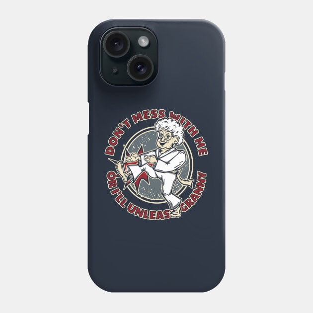 Don't mess with granny! Phone Case by dkdesigns27