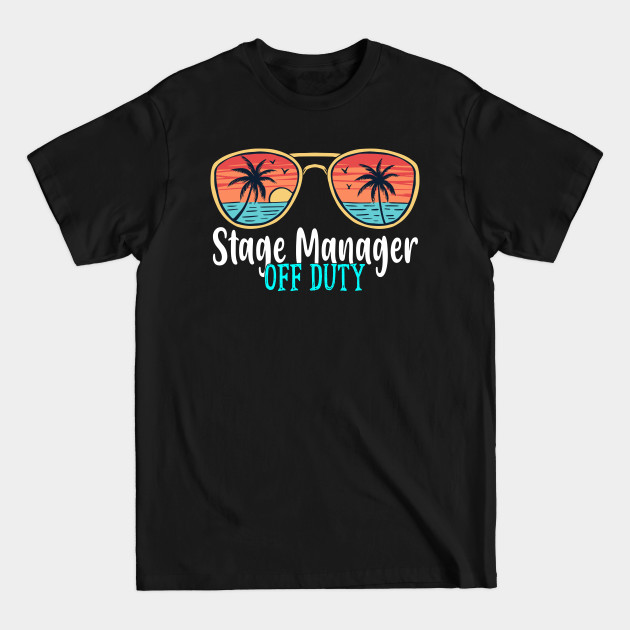 Disover Stage Manager Off Duty Happy Last Day Of School Summer 2021 - Stage Manager - T-Shirt