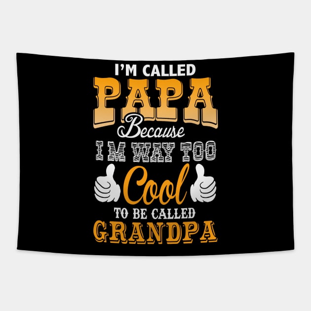 I called papa because im way too cool to be called grandpa Tapestry by vnsharetech