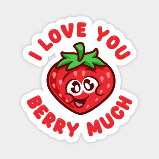 I love you berry much - cute strawberry Magnet