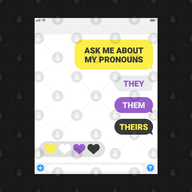 Ask Me About My Pronouns They Them Theirs Pride by creative