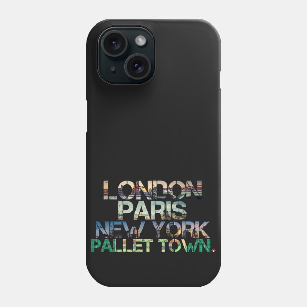 London. Paris. New York. Pallet Town. Phone Case by MoPaws