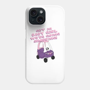 Get in Baby Girl Phone Case