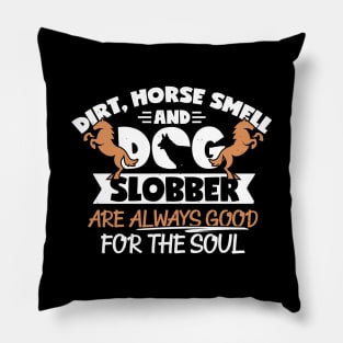 Horse Lover, Dog Lover, Dirt Horse Smell And Dog Slobber Pillow