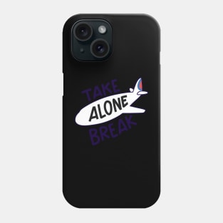 Take alone break Phone Case