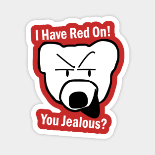 I have red on! Magnet