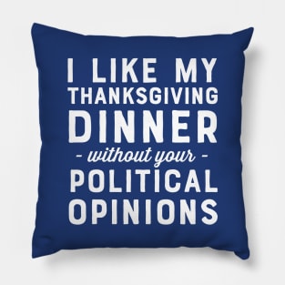 No political opinions on Thanksgiving Pillow