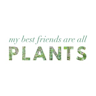 My Best Friends Are All Plants T-Shirt