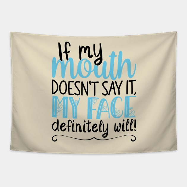 If My Mouth Doesnt Say It | Black and Blue Text Womens Funny Tapestry by Estrytee