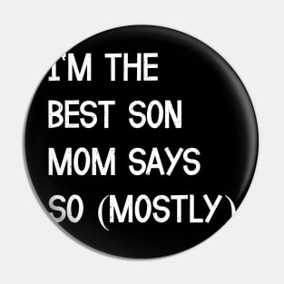 I'm the Best Son Mom Says Pin