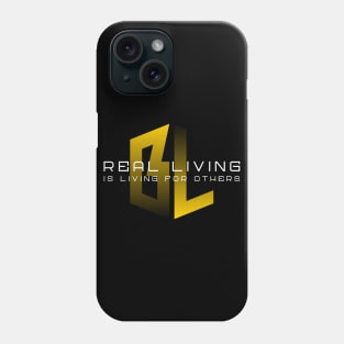 Real Living Is Living For Others Phone Case