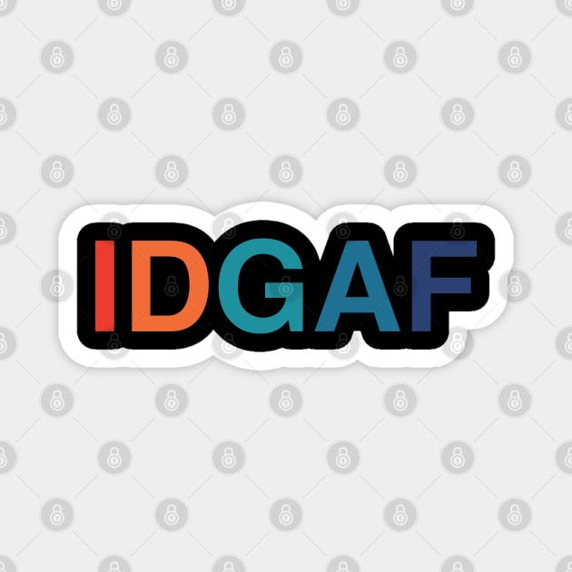 IDGAF I Don't Give A F*** (Retro Rainbow Text) Magnet by inotyler