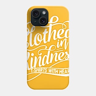 Clothed in Kindness Phone Case