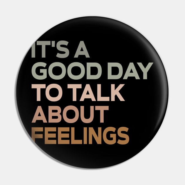 It's a Good Day to Talk About Feelings Pin by Halby