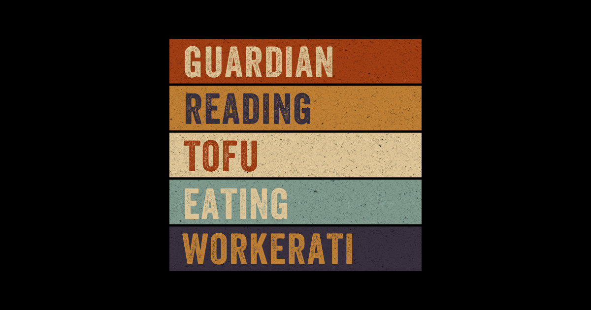 Tofu Eating Wokerati - Guardian Reading - Uk Politics - Sticker | TeePublic