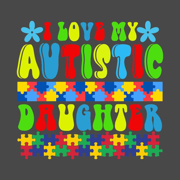 Love my autistic daughter Autism Awareness Gift for Birthday, Mother's Day, Thanksgiving, Christmas by skstring