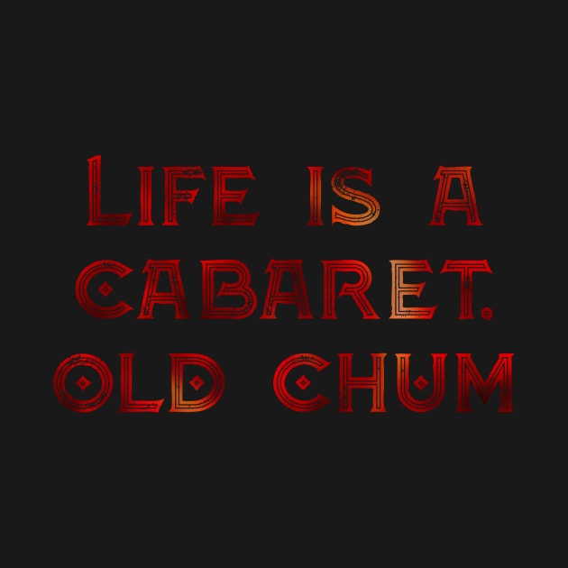Life is a Cabaret, Old Chum by TheatreThoughts
