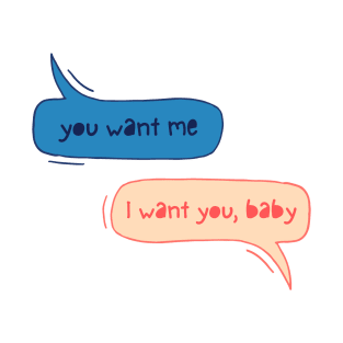 you want me T-Shirt