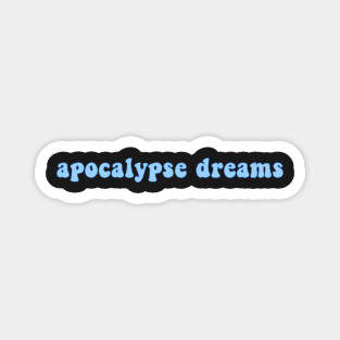 Apocalypse Dreams Magnet