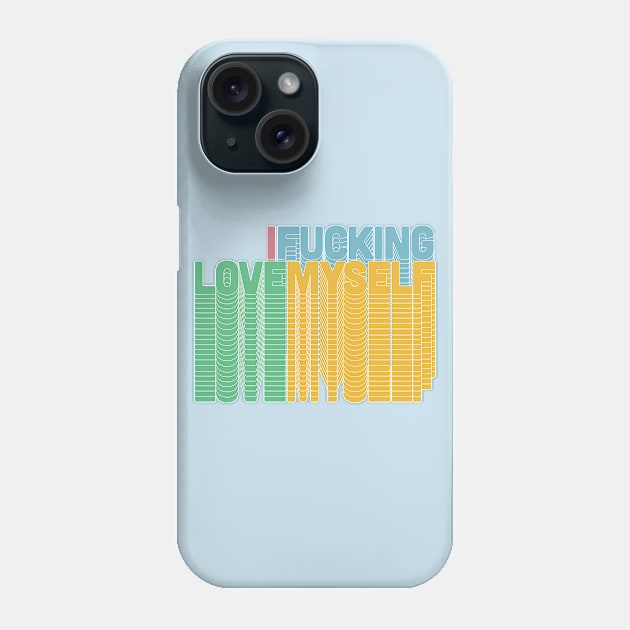 I F*cking Love Myself Phone Case by DankFutura