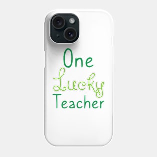 'One Lucky Teacher' St. Patrick's Day T-Shirt Phone Case