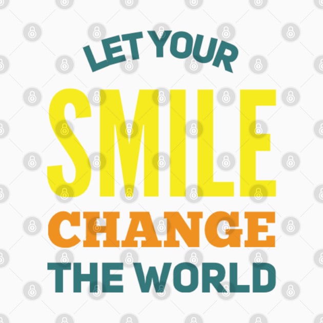 Let your smile change the world by BoogieCreates