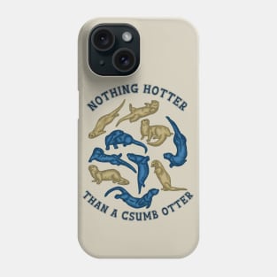 Nothing Hotter Than A CSUMB Otter Phone Case