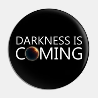 Darkness Is Coming Pin