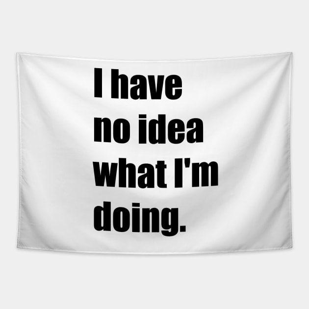I have no idea what I'm doing Tapestry by teesvira