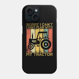 Farmer Sorry I Can't I Have Plans With My Tractor Phone Case