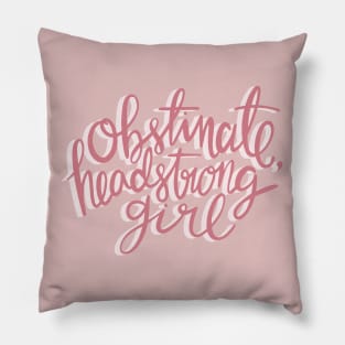 Obstinate Headstrong Girl Pillow