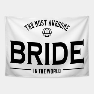 Bride - The most awesome bride in the world Tapestry
