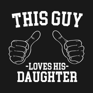 This guy loves his daughter T-Shirt