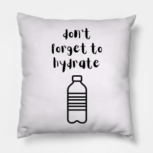 Don't Forget To Hydrate Pillow