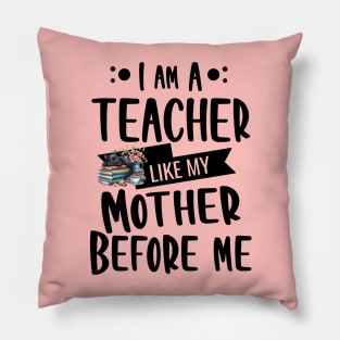 I'm a teacher, like my mother before me with black Kitty and cup Pillow